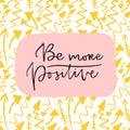 Be more positive. Motivational poster design