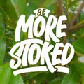 BE MORE STOKED MOTIVATIONAL QUOTE Royalty Free Stock Photo