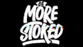 Be More Stoked, Motivational Typography Quote