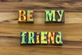 Be my friend friendship relationship trust honesty truth