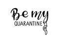 Be my quarantine lettering with Face mask. Sublimation print. Quarantine Valentine quote. Vector illustration for Valentines day t