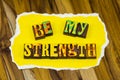 Be my strength hero teamwork team effort healthy relationship support