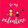 Be my Valantine Quote with two Comic Kids