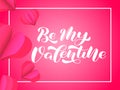 Be My Valentine brush lettering. Vector illustration for banner or poster