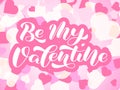 Be My Valentine brush lettering. Vector illustration for banner or poster