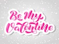 Be My Valentine brush lettering. Vector stock illustration for clothes, banner