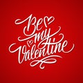 Be my Valentine calligraphic lettering design card template. Creative typography for holiday greetings.