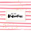 Be my Valentine calligraphic lettering design card template. Creative typography for holiday greetings. Vector illustration.