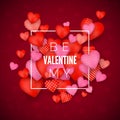 Be my Valentine card. Happy Valentines day. Red and pink Hearts around white frame with greeting text. Vector illustration Royalty Free Stock Photo