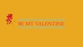 BE MY VALENTINE colorful congratulations with flying balloons on yellow background. Valentine love concept. Party