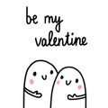 Be my valentine cute marshmallow illustrationwith lettering minimalism primitive concept for prints posters cards t