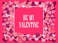 Be my valentine. Festive background for greeting cards and banners. Vector