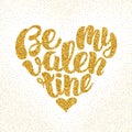 Be my Valentine. Festive sparkle hand drawing lettering design