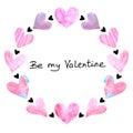 Be my Valentine. Frame of pink watercolor hearts. Background template for Valentine`s Day, greeting cards, declarations of love,