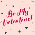 Be my Valentine greeting card. Cute Valentines Day background with text, hearts and twinkles. Trendy minimalist design
