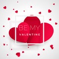 Be my valentine - greeting card. Red hearts with text. Heart - symbol of love. Romantic paper postcard with message Royalty Free Stock Photo