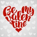 Be my Valentine handwritten lettering design shaped in heart. Vector illustration.