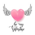 Be my Valentine- Handwritten motivational quote 3d pink heart with hand drawn doodle wings isolated on white. Lettering