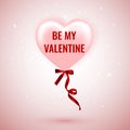 Be My Valentine, Happy Valentines Day, pink balloon in form of heart with ribbon vector image