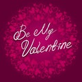 Be My Valentine lettering on the background with hearts vector card. Happy valentine`s day