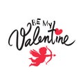 Be my Valentine text with red heart and Cupid aiming a bow and arrow. Valentines Day handwritten holidays typography