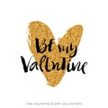 Be my Valentine. Valentines day calligraphy glitter card.