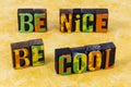 Be nice cool popular good kind kindness people