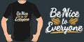 Be Nice to Everyone Motivation Typography Quote T-Shirt Design Royalty Free Stock Photo