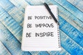 Be Positive Improve Inspire, Motivational Words Quotes Concept