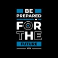 Be prepared for the future typography Royalty Free Stock Photo