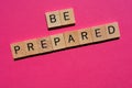 Be Prepared, phrase in wooden letters Royalty Free Stock Photo