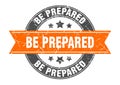 be prepared round stamp with ribbon. label sign Royalty Free Stock Photo