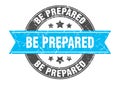 be prepared round stamp with ribbon. label sign Royalty Free Stock Photo