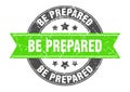 be prepared round stamp with ribbon. label sign Royalty Free Stock Photo