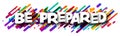 Be prepared sign over colorful brush strokes background