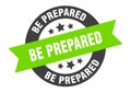 be prepared sign. round ribbon sticker. isolated tag