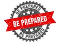 Be prepared stamp. be prepared grunge round sign. Royalty Free Stock Photo