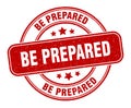 be prepared stamp. be prepared label. round grunge sign Royalty Free Stock Photo