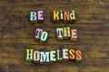 Be reason kind homeless brave help kindness generous