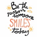 Be the reason someone smile today word handwriting illustration