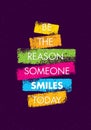 Be The Reason Someone Smiles Today. Funny Creative Motivation Quote. Colorful Vector Typography Banner Royalty Free Stock Photo