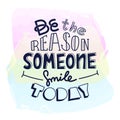 Be The Reason Someone Smiles Today. Funny Creative Motivation Quote. Colorful Vector Typography Banner Inspiration Concept on Royalty Free Stock Photo