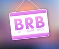 Be Right back, BRB message. Design element. Vector stock illustration. Royalty Free Stock Photo
