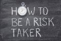 Be a risk taker watch