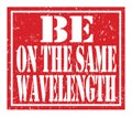 BE ON THE SAME WAVELENGTH, text written on red stamp sign Royalty Free Stock Photo