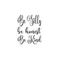 be silly be honest be kind black letter quote