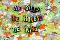 Be silly honest kind people funny dependable person