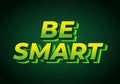 Be Smart. Bold 3D Text Design with Playful Modern Typography. Light green Royalty Free Stock Photo