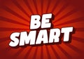 Be Smart. Bold 3D Text Design with Playful Modern Typography. red white Royalty Free Stock Photo