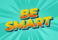 Be Smart. Bold 3D Text Design with Playful Modern Typography. Yellow red green Royalty Free Stock Photo